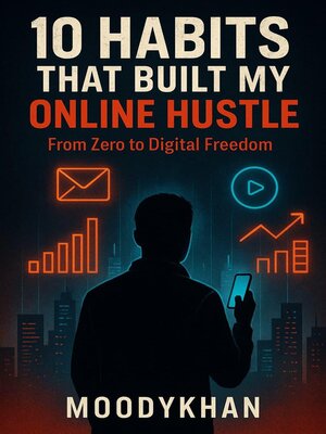 cover image of 10 Habits That Built My Online Hustle